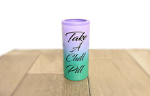 Load image into Gallery viewer, Take A Chill Pill Slim Can Cooler