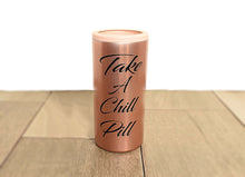 Load image into Gallery viewer, Take A Chill Pill Slim Can Cooler