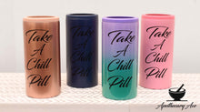 Load image into Gallery viewer, Take A Chill Pill Slim Can Cooler
